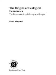 The Origins of Ecological Economics : The Bioeconomics of Georgescu-Roegen