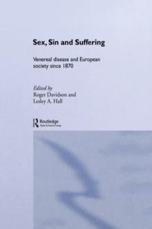 Sex, Sin and Suffering : Venereal Disease and European Society since 1870