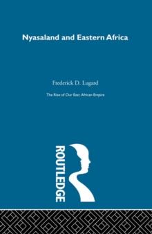 The Rise of Our East African Empire (1893) : Early Efforts in Nyasaland and Uganda (2 Volume Set)