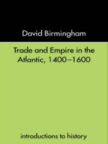 Trade and Empire in the Atlantic 1400-1600