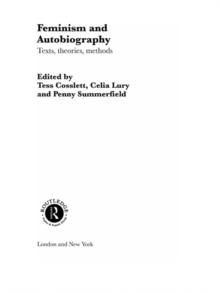 Feminism & Autobiography : Texts, Theories, Methods