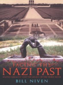 Facing the Nazi Past : United Germany and the Legacy of the Third Reich