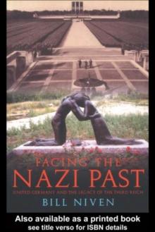 Facing the Nazi Past : United Germany and the Legacy of the Third Reich