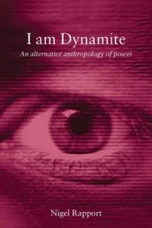 I Am Dynamite : An Alternative Anthropology of Power