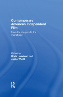 Contemporary American Independent Film : From the Margins to the Mainstream