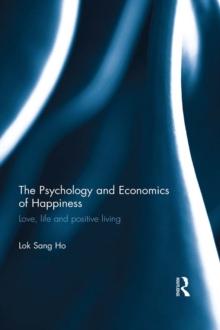 The Psychology and Economics of Happiness : Love, life and positive living