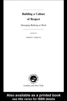 Building a Culture of Respect : Managing Bullying at Work