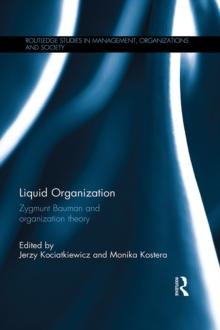 Liquid Organization : Zygmunt Bauman and Organization Theory