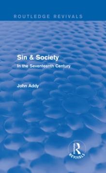 Sin & Society (Routledge Revivals) : In the Seventeenth Century