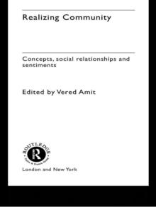 Realizing Community : Concepts, Social Relationships and Sentiments