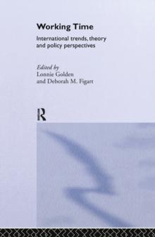 Working Time : International Trends, Theory and Policy Perspectives