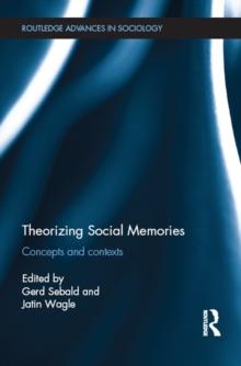 Theorizing Social Memories : Concepts and Contexts