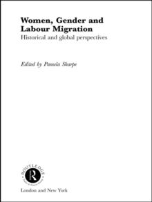 Women, Gender and Labour Migration : Historical and Cultural Perspectives