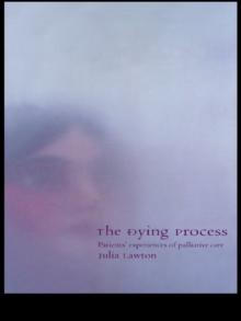 The Dying Process : Patients' Experiences of Palliative Care