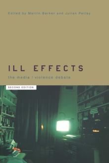 Ill Effects : The Media Violence Debate