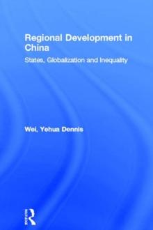 Regional Development in China : States, Globalization and Inequality