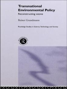 Transnational Environmental Policy : Reconstructing Ozone