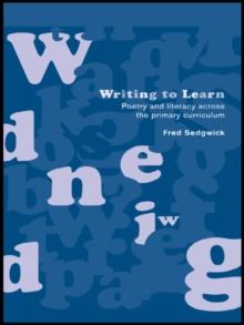 Writing to Learn : Poetry and Literacy across the Primary Curriculum