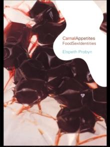 Carnal Appetites : FoodSexIdentities