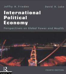 International Political Economy : Perspectives on Global Power and Wealth