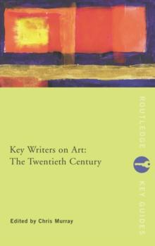 Key Writers on Art: The Twentieth Century