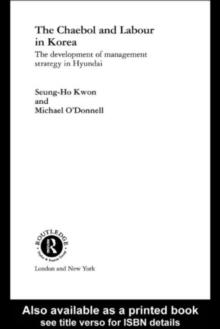 The Cheabol and Labour in Korea : The Development of Management Strategy in Hyundai