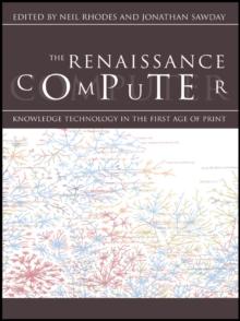 The Renaissance Computer : Knowledge Technology in the First Age of Print