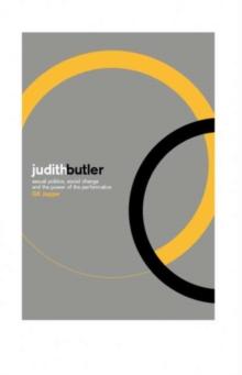 Judith Butler : Sexual Politics, Social Change and the Power of the Performative