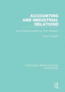 Accounting and Industrial Relations (RLE Accounting) : Some Historical Evidence on Their Interaction