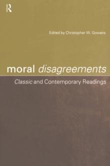 Moral Disagreements : Classic and Contemporary Readings