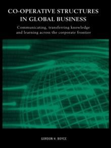 Co-operative Structures in Global Business : Communicating, Transferring Knowledge and Learning across the Corporate Frontier