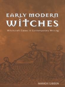 Early Modern Witches : Witchcraft Cases in Contemporary Writing