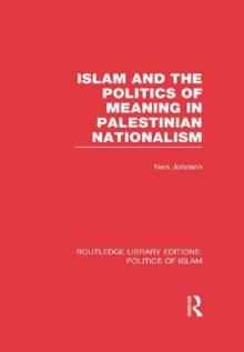 Islam and the Politics of Meaning in Palestinian Nationalism (RLE Politics of Islam)