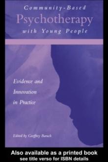 Community-Based Psychotherapy with Young People : Evidence and Innovation in Practice