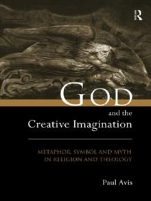 God and the Creative Imagination : Metaphor, Symbol and Myth in Religion and Theology