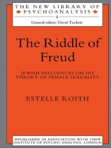 The Riddle of Freud : Jewish Influences on his Theory of Female Sexuality