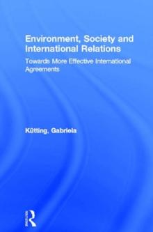 Environment, Society and International Relations : Towards More Effective International Agreements