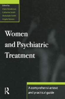 Women and Psychiatric Treatment : A Comprehensive Text and Practical Guide