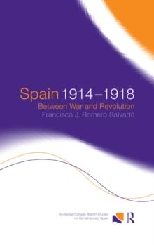 Spain 1914-1918 : Between War and Revolution