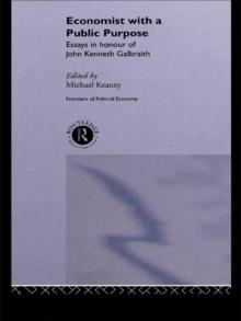 Economist With a Public Purpose : Essays in Honour of John Kenneth Galbraith