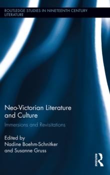 Neo-Victorian Literature and Culture : Immersions and Revisitations