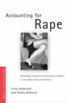 Accounting for Rape : Psychology, Feminism and Discourse Analysis in the Study of Sexual Violence