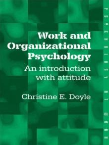 Work and Organizational Psychology : An Introduction with Attitude