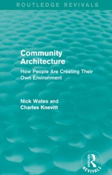 Community Architecture (Routledge Revivals) : How People Are Creating Their Own Environment