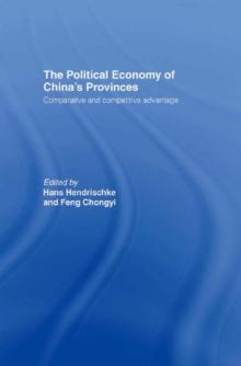 The Political Economy of China's Provinces : Competitive and Comparative Advantage