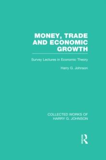 Money, Trade and Economic Growth : Survey Lectures in Economic Theory