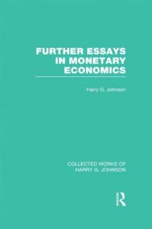 Further Essays in Monetary Economics  (Collected Works of Harry Johnson)