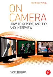 On Camera : How To Report, Anchor & Interview