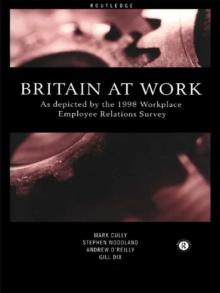 Britain at Work : As Depicted by the 1998 Workplace Employee Relations Survey