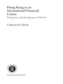 Hong Kong as an International Financial Centre : Emergence and Development, 1945-1965